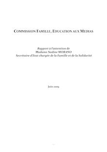 Commission Famille, Education aux Médias : rapport à l attention de Madame Nadine Morano, Secrétaire d Etat chargée de la famille et de la solidarité