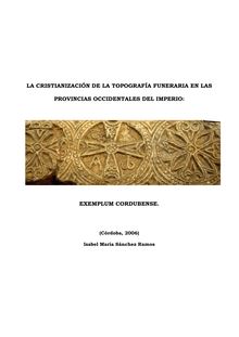 La cristianización de la topografía funeraria en las provincias occidentales del imperio: exemplum cordubense