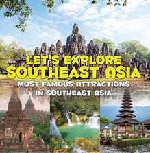 Let s Explore Southeast Asia (Most Famous Attractions in Southeast Asia)