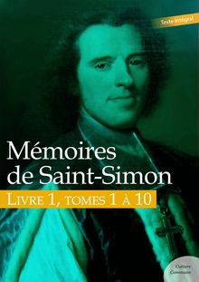 Mémoires de Saint-Simon, livre 1, tomes 1 à 10