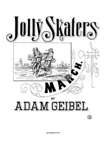 Partition complète, Jolly Skaters March, Geibel, Adam