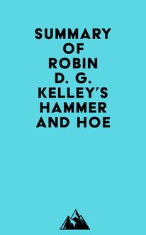 Summary of Robin D. G. Kelley s Hammer and Hoe