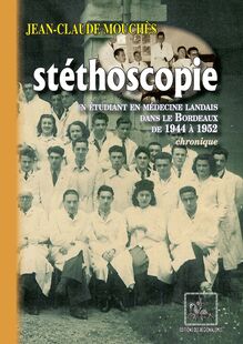 Stéthoscopie : un étudiant en médecine landais dans le Bordeaux de 1944 à 1952