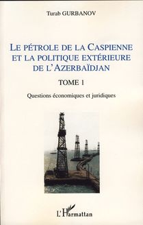Le pétrole de la Caspienne et la politique extérieure de l Azerbaïdjan
