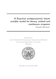 A Bayesian semiparametric latent variable model for binary, ordinal and continuous response [Elektronische Ressource] / vorgelegt von Alexander Wolf Raach