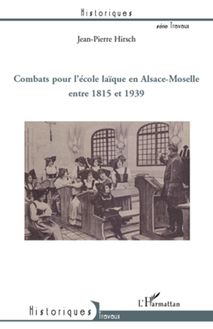 Combats pour l école laïque en Alsace-Moselle entre 1815 et 1939