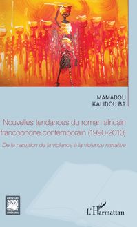 Nouvelles tendances du roman africain francophone contemporain (1990-2010)