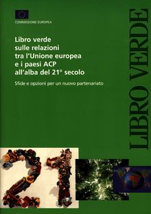 Libro verde sulle relazioni tra l Unione europea e i paesi ACP all alba del 21ÌŠ secolo