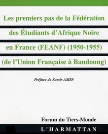LES Premiers pas de la Fédération des Etudiants d Afrique Noire en France (FEANF) (1950-1955)