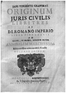 Jani Vincentii Gravinae Originum juris civilis libri tres et De Romano Imperio liber singularis ...