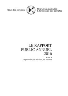 Rapport annuel 2016 de la Cour des Comptes : L’organisation, les missions, les résultats