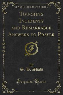 Touching Incidents and Remarkable Answers to Prayer