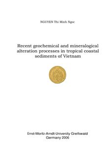 Recent geochemical and mineralogical alteration processes in tropical coastal sediments of Vietnam [Elektronische Ressource] / Nguyen Thi Minh Ngoc