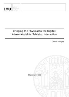 Bringing the physical to the digital [Elektronische Ressource] : a new model for tabletop interaction / vorgelegt von Otmar Hilliges