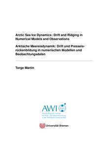 Arctic sea ice dynamics [Elektronische Ressource] : drift and ridging in numerical models and observations = Arktische Meereisdynamik / Torge Martin