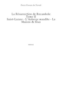 La Résurrection de Rocambole - Tome II - Saint-Lazare - L’Auberge maudite - La Maison de fous