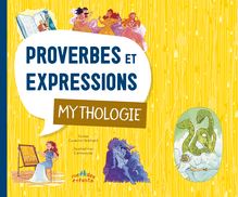 Proverbes et expressions - MYTHOLOGIE