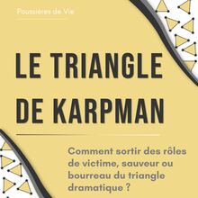 Le triangle de Karpman : comment sortir des rôles de victime, sauveur ou bourreau du triangle dramatique ?