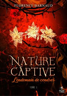 Nature Captive tome 1 - Lendemain de cendres
