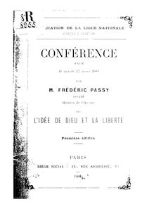 Conférence faite le mardi 27 mars 1888 sur l idée de Dieu et la liberté / par M. Frédéric Passy,...