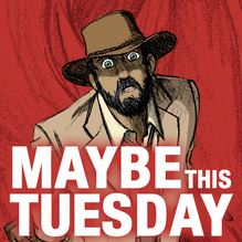 Maybe this Tuesday - 1 - Maybe this Tuesday