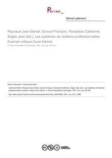 Reynaud Jean-Daniel, Eyraud François, Paradeise Catherine, Saglio Jean (éd.), Les systèmes de relations professionnelles. Examen critique d une théorie.  ; n°4 ; vol.32, pg 637-641