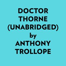 Doctor Thorne (Unabridged)