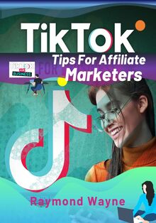 TikTok Tips For Affiliate Marketers