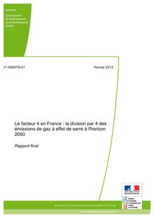 Le facteur 4 en France : la division par 4 des émissions de gaz à effet de serre à l horizon 2050. Rapport final n° 008378-01.