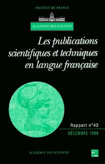 Les publications scientifiques et techniques en langue française (Rapport de l Académie des sciences N°43)