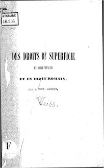 Des droits de superficie en droit français et en droit romain : thèse pour le doctorat soutenue, le 13 août 1853 à la Faculté de droit de Strasbourg / par A. Weiss,...