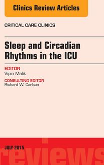 Sleep and Circadian Rhythms in the ICU, An Issue of Critical Care Clinics