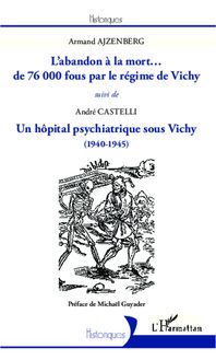 L abandon à la mort... de 76000 fous par le régime de Vichy
