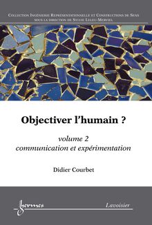 Objectiver l humain ? volume 2