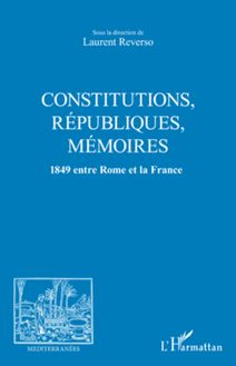CONSTITUTIONS, REPUBLIQUES, MEMOIRES