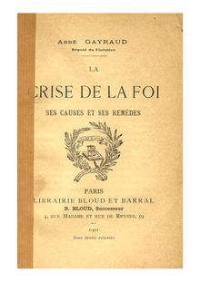 La Crise de la Foi, ses causes et ses remèdes, par l Abbé Hippolyte Gayraud (1901)