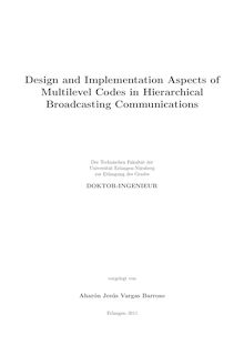 Design and Implementation Aspects of Multilevel Codes in Hierarchical Broadcasting Communications [Elektronische Ressource] / Aharón Jesús Vargas Barroso. Betreuer: Wolfgang Gerstacker