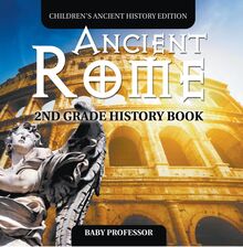 Ancient Rome: 2nd Grade History Book | Children s Ancient History Edition