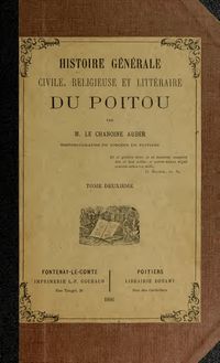 Histoire générale, civile, religieuse et littéraire du Poitou