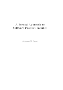 A formal approach to software product families [Elektronische Ressource] / Alexander M. Gruler