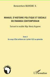 Manuel d histoire politique et sociale du Rwanda contemporain (Tome 2)
