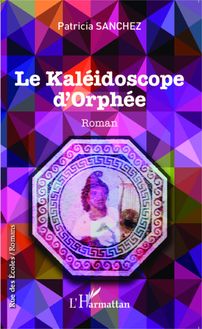 Le kaléidoscope d Orphée