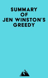Summary of Jen Winston s Greedy