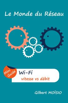 Wi-Fi, la vitesse comparée au débit