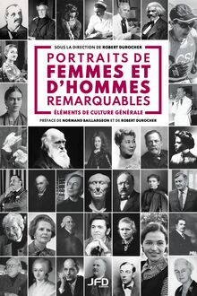 Portraits de femmes et d hommes remarquables : Éléments de culture générale