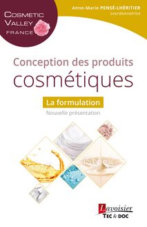 Conception des produits cosmétiques : La formulation (Coll. Cosmetic Valley)
