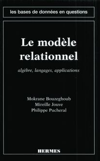 Le modèle relationnel : algèbre, langages, applications (coll. Les bases de données en question)