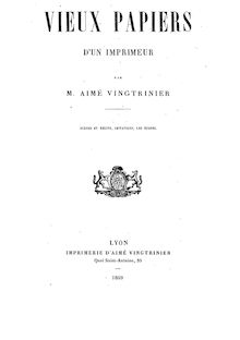 Vieux papiers d un imprimeur : scènes et récits, imitations, les épines / par M. Aimé Vingtrinier