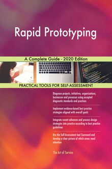 Rapid Prototyping A Complete Guide - 2020 Edition