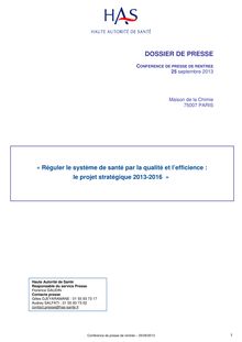 Réguler le système de santé par la qualité et l’efficience  la HAS présente son projet stratégique 2013-2016 - Dossier de presse - Projet stratégique 2013-2016